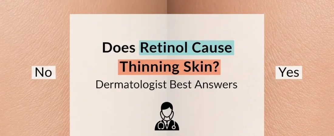 Does Retinol Cause Thinning Skin? Dermatologist Best Answers