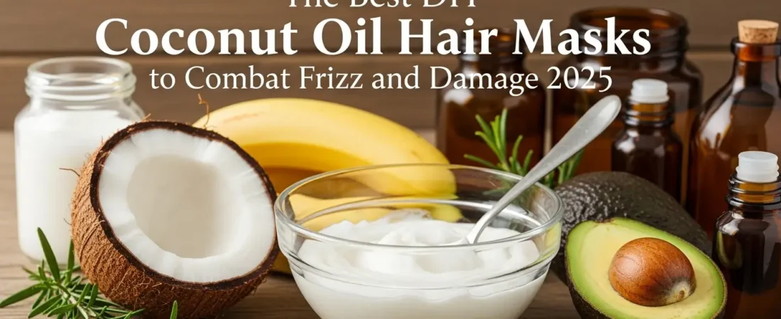 The Best DIY Coconut Oil Hair Masks to Combat Frizz and Damage 2025