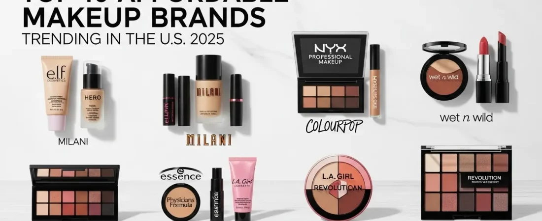 Top 10 Affordable Makeup Brands Trending in the U.S. 2025